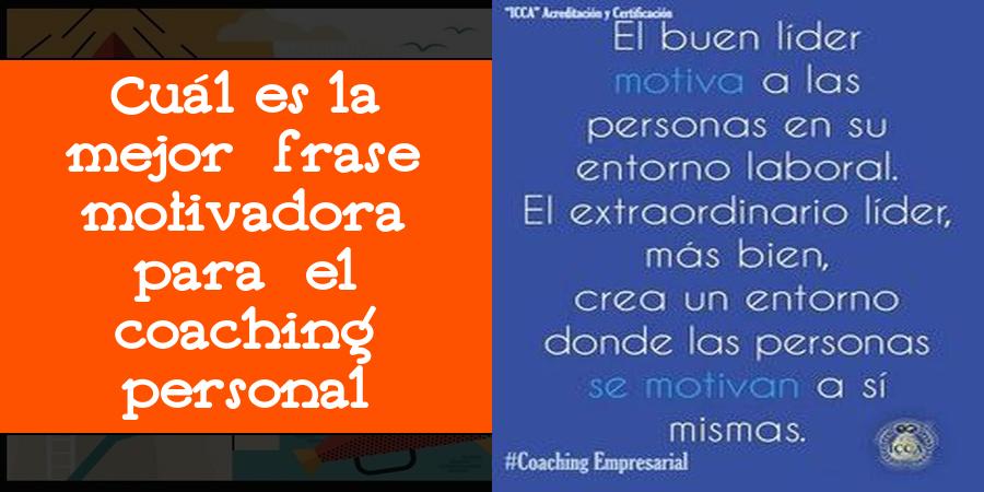 Cuál es la mejor frase motivadora para el coaching personal