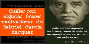Cuáles son algunas frases motivadoras de Gabriel García Márquez