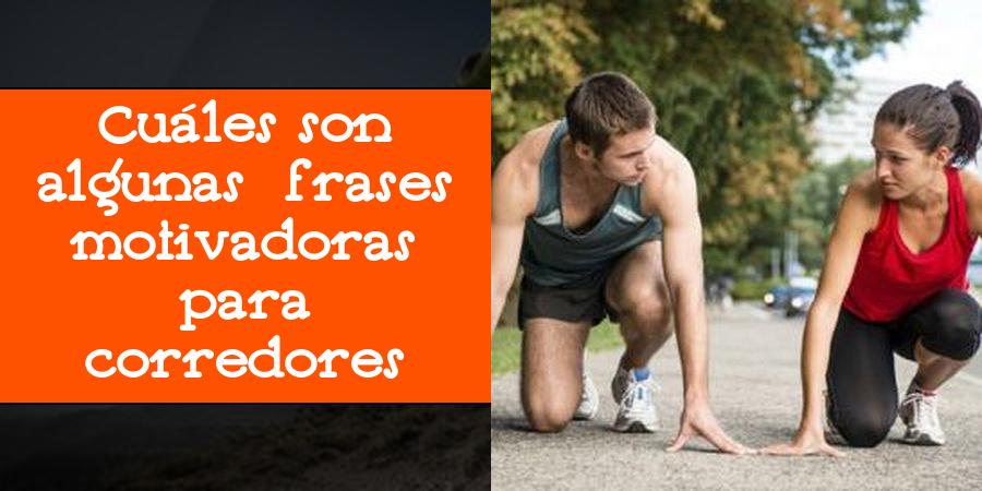 Cuáles son algunas frases motivadoras para corredores