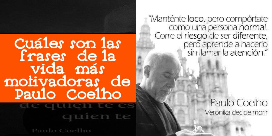 Cuáles son las frases de la vida más motivadoras de Paulo Coelho