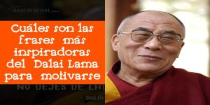 Cuáles son las frases más inspiradoras del Dalai Lama para motivarse