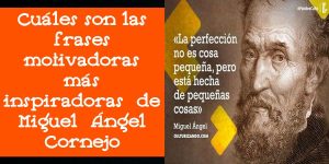 Cuáles son las frases motivadoras más inspiradoras de Miguel Ángel Cornejo