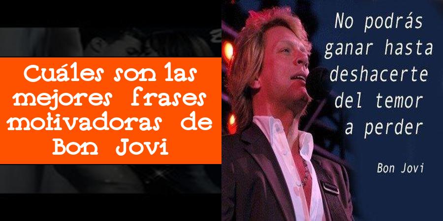 Cuáles son las mejores frases motivadoras de Bon Jovi