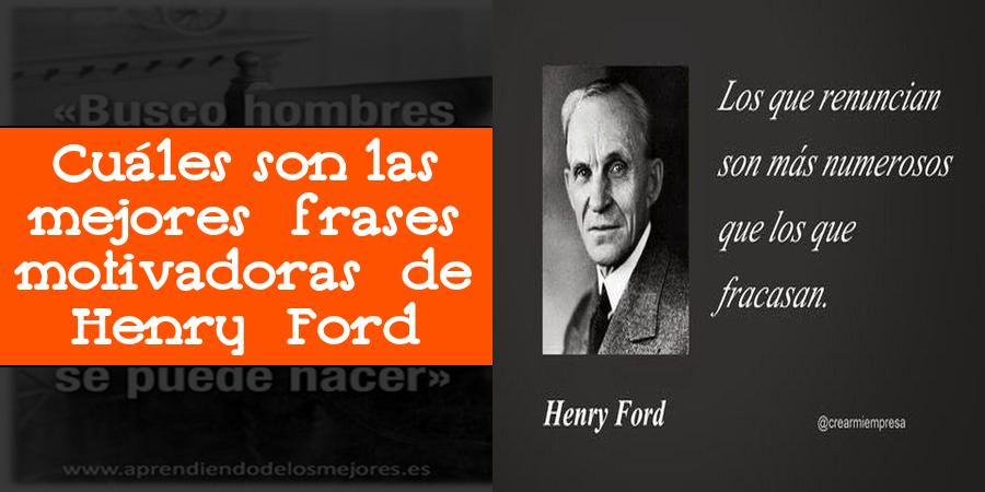 Cuáles son las mejores frases motivadoras de Henry Ford