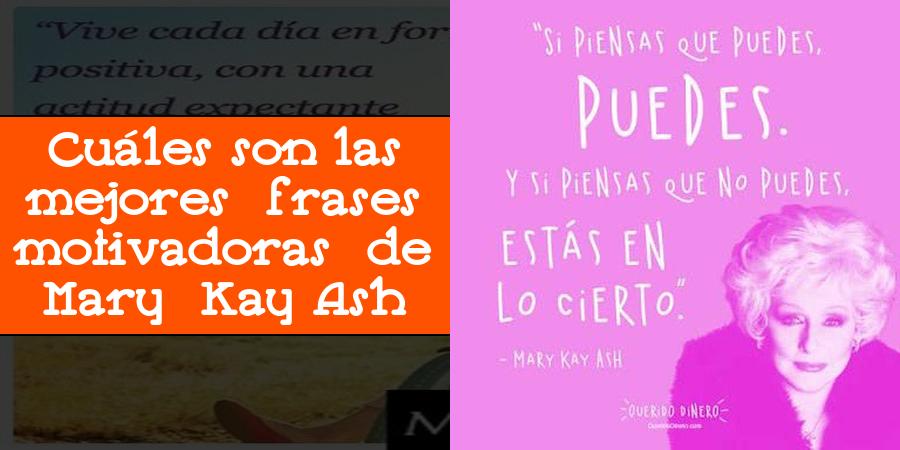Cuáles son las mejores frases motivadoras de Mary Kay Ash