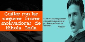 Cuáles son las mejores frases motivadoras de Nikola Tesla