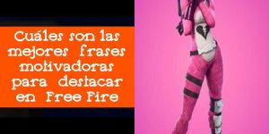 Cuáles son las mejores frases motivadoras para destacar en Free Fire